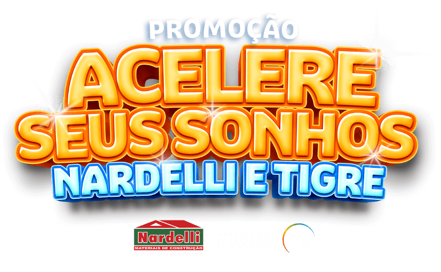 Promoção Acelere seus sonhos nardelli e Tigre